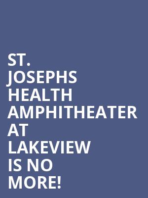 St. Josephs Health Amphitheater at Lakeview is no more